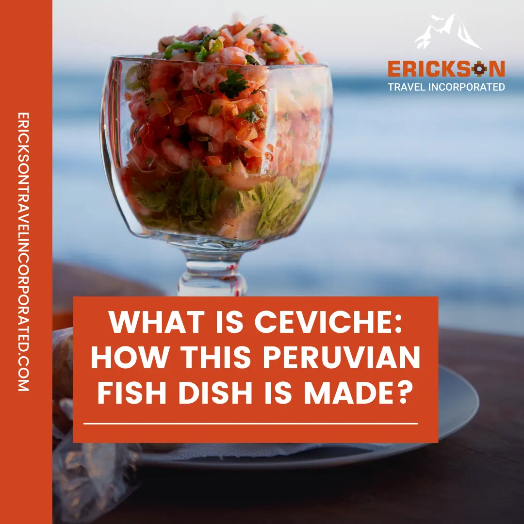 What Is Ceviche: How This Peruvian Fish Dish Is Made?