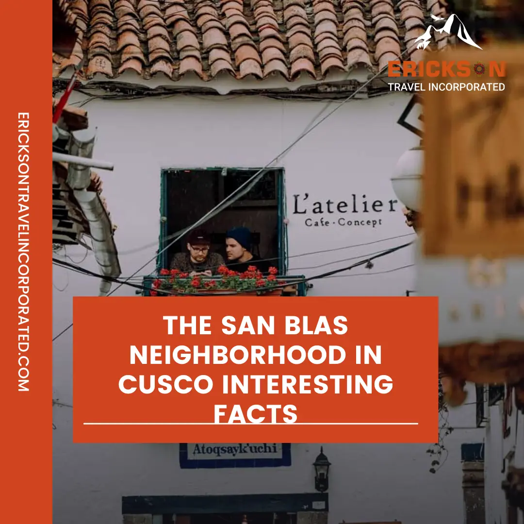 The San Blas Neighborhood in Cusco interesting facts