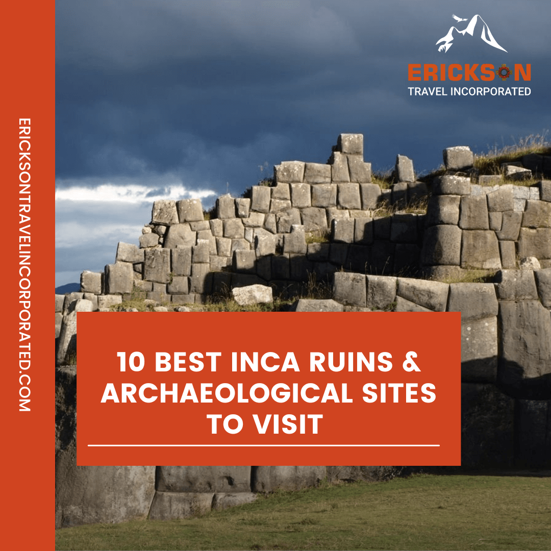 10 best Inca Ruins & Archaeological Sites to Visit