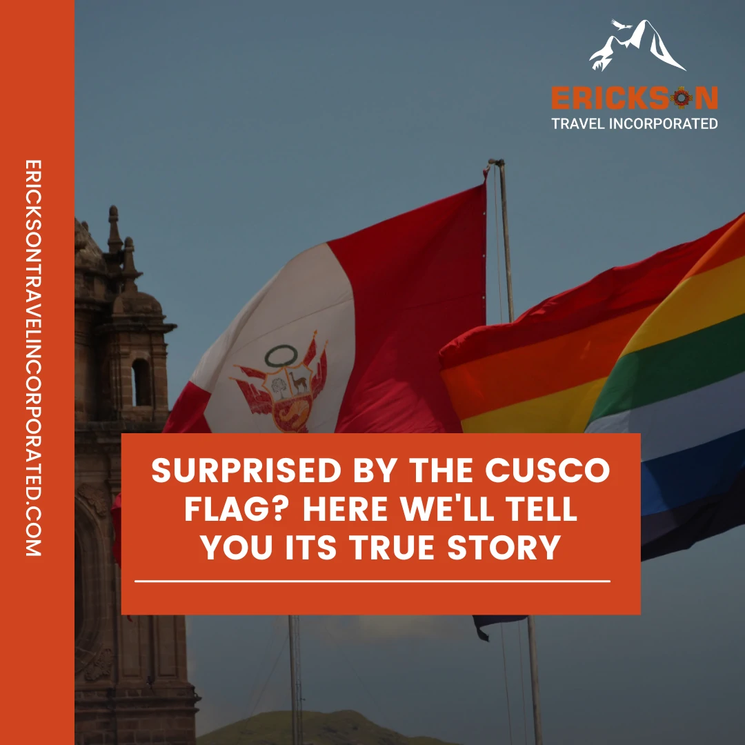 Surprised by the Cusco flag? Here we'll tell you its true story