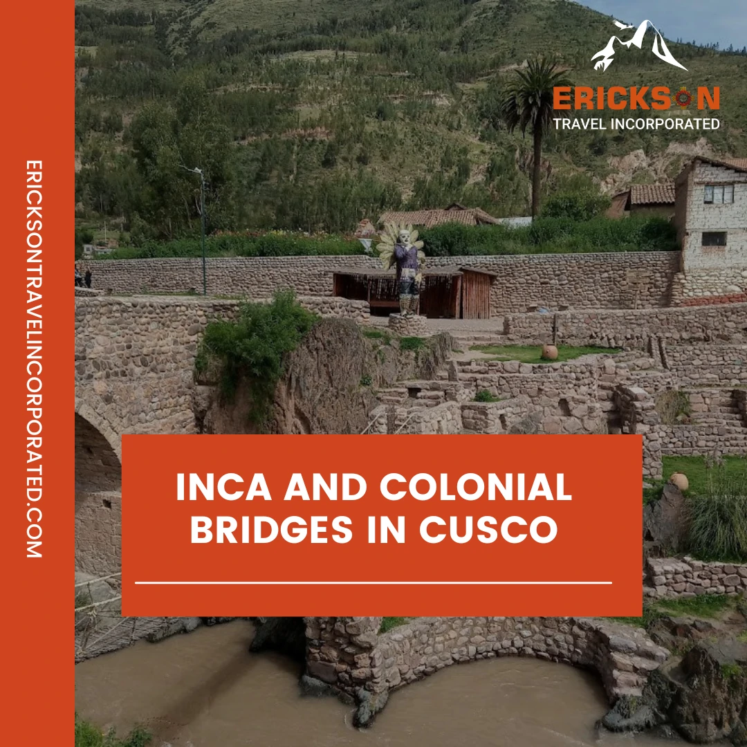 Inca and Colonial Bridges in Cusco