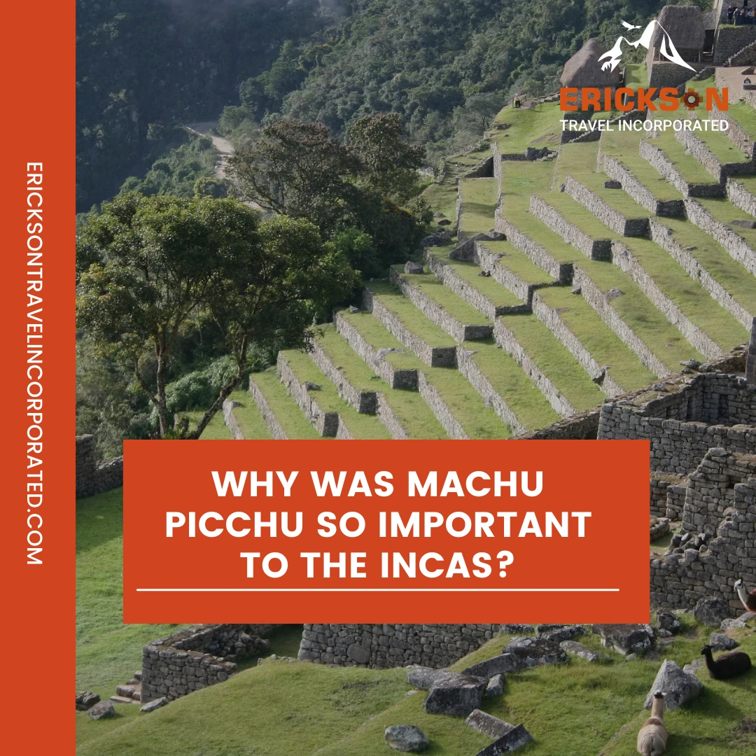 Why was Machu Picchu so important to the Incas?