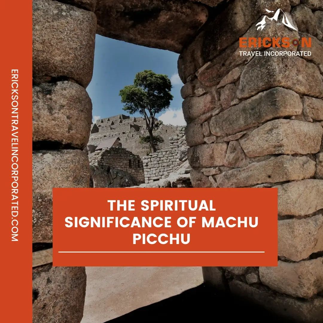 The Spiritual Significance of Machu Picchu